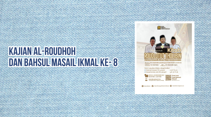 Kajian Al-Roudhoh dan Bahsul Masail IKMAL Ke- 8 - alkanews.com